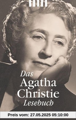 Das Agatha Christie Lesebuch: Aufregendes und Informatives aus der Mörderwerkstatt der Queen of Crime Das Agatha Christie Lesebuch: Aufregendes und Informatives aus der Mörderwerkstatt der Queen of Crime