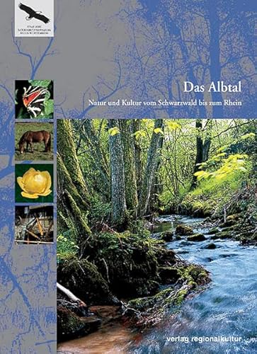 Das Albtal. Natur und Kultur vom Schwarzwald bis zum Rhein (Naturschutz-Spectrum. Themen)