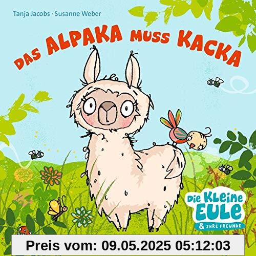 Das Alpaka muss Kacka (Die kleine Eule und ihre Freunde)