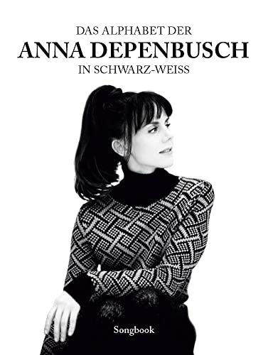 Das Alphabet der Anna Depenbusch in schwarz-weiß Für Klavier, Gesang & Gitarre: Songbook: Songbook für Klavier, Gesang, Gitarre Das Alphabet der Anna Depenbusch in schwarz-weiß Für Klavier, Gesang & Gitarre: Songbook: Songbook für Klavier, Gesang, Gitarre von Bosworth Edition