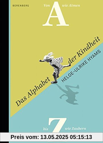 Das Alphabet der Kindheit: Von A wie Atmen bis Z wie Zaubern Das Alphabet der Kindheit: Von A wie Atmen bis Z wie Zaubern