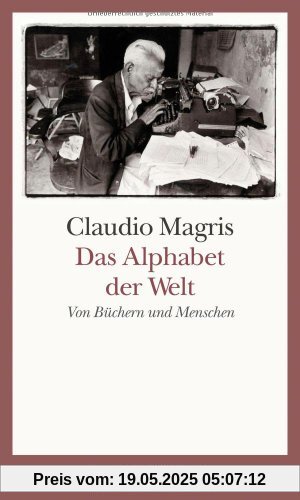 Das Alphabet der Welt: Von Büchern und Menschen