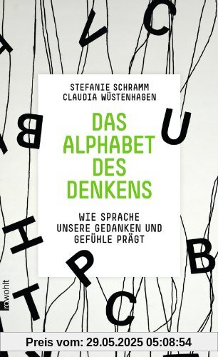 Das Alphabet des Denkens: Wie Sprache unsere Gedanken und Gefühle prägt