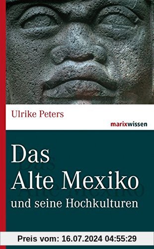 Das Alte Mexiko: und seine Hochkulturen (marixwissen)