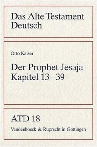 Das Alte Testament Deutsch (ATD), Tlbd.18, Der Prophet Jesaja, Kapitel 13-39 (Das Alte Testament Deutsch: Neues Göttinger Bibelwerk, Band 18)