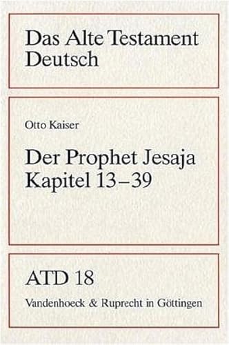 Das Alte Testament Deutsch (ATD), Tlbd.18, Der Prophet Jesaja, Kapitel 13-39 (Das Alte Testament Deutsch: Neues Göttinger Bibelwerk, Band 18)