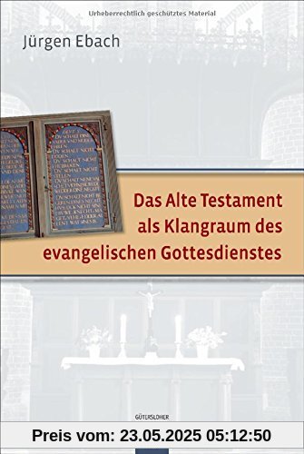 Das Alte Testament als Klangraum des evangelischen Gottesdienstes Das Alte Testament als Klangraum des evangelischen Gottesdienstes
