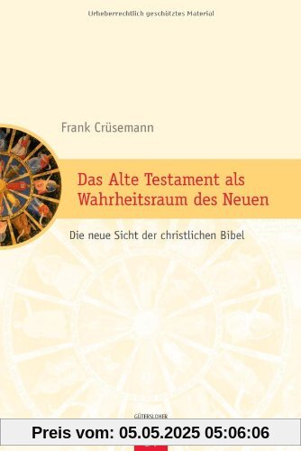 Das Alte Testament als Wahrheitsraum des Neuen: Die neue Sicht der christlichen Bibel