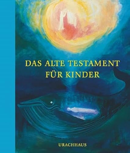 Das Alte Testament für Kinder: Nacherzählt von Johanson, Irene von Urachhaus/Geistesleben