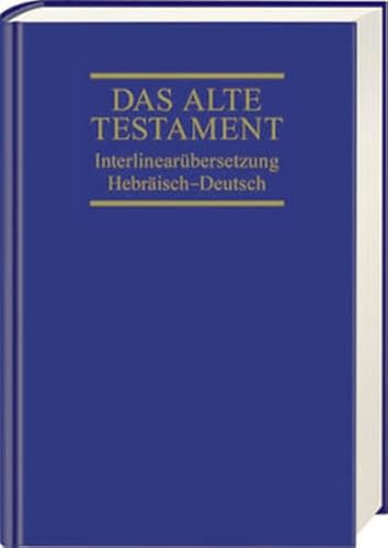 Das Alte Testament. Interlinearübersetzung Hebräisch-Deutsch: Band 1: Genesis - Deuteronomium Das Alte Testament. Interlinearübersetzung Hebräisch-Deutsch: Band 1: Genesis - Deuteronomium von Deutsche Bibelgesellschaft