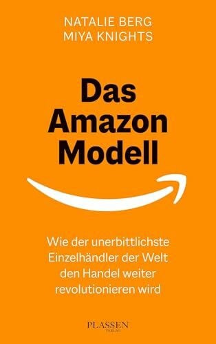 Das Amazon-Modell: Wie der unerbittlichste Einzelh�ndler der Welt den Handel weiter revolution... Das Amazon-Modell: Wie der unerbittlichste Einzelh�ndler der Welt den Handel weiter revolution...