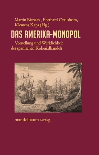 Das Amerika-Monopol: Vorstellung und Wirklichkeit des spanischen Kolonialhandels
