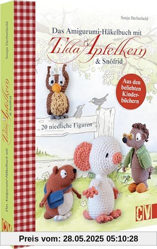 Das Amigurumi Häkelbuch mit Tilda Apfelkern & Snöfrid: 20 niedliche Häkel-Figuren aus den beliebten Kinderbüchern ganz leicht selbst häkeln