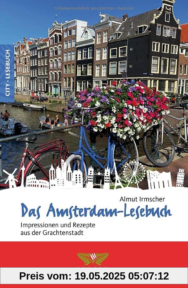 Das Amsterdam-Lesebuch: Impressionen und Rezepte aus der Stadt der Grachten (Reise-Lesebuch: Reiseführer für alle Sinne)