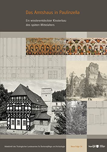 Das Amtshaus in Paulinzella: Ein wiederentdeckter Klosterbau des späten Mittelalters (Arbeitshefte des Thüringischen Landesamtes für Denkmalpflege und Archäologie) von Reinhold, E