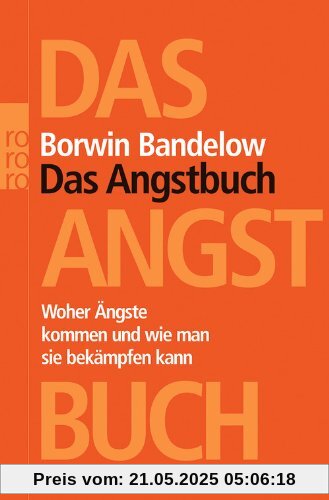 Das Angstbuch: Woher Ängste kommen und wie man sie bekämpfen kann