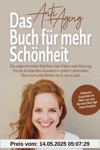 Das Anti Aging Buch für mehr Schönheit: Die ungeschminkte Wahrheit über Falten und Alterung. Für ein strahlendes Aussehen in jedem Lebensalter, denn zum jung bleiben ist es nie zu spät. Das Anti Aging Buch für mehr Schönheit: Die ungeschminkte Wahrheit über Falten und Alterung. Für ein strahlendes Aussehen in jedem Lebensalter, denn zum jung bleiben ist es nie zu spät.