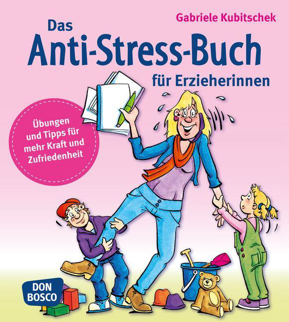 Das Anti­-Stress­-Buch für Erzieherinnen von Don Bosco Medien