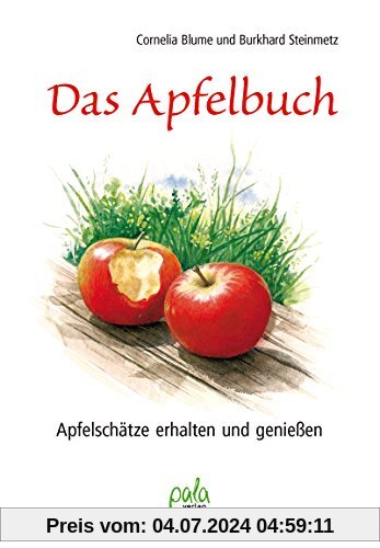 Das Apfelbuch: Apfelschätze erhalten und geniessen