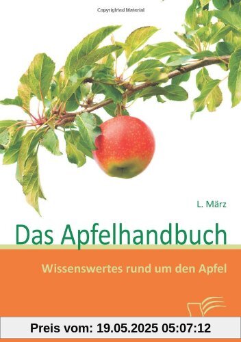 Das Apfelhandbuch: Wissenswertes rund um den Apfel