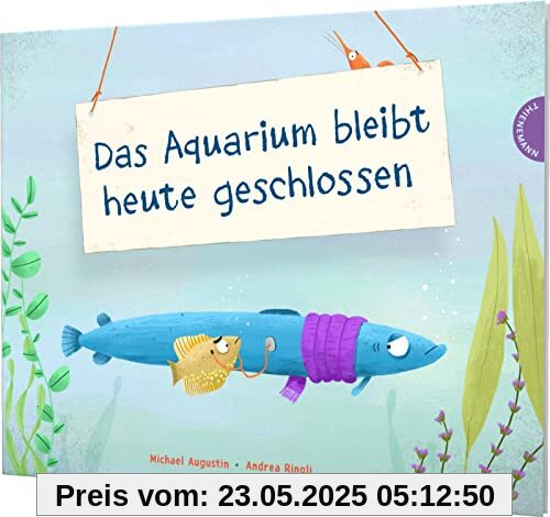 Das Aquarium bleibt heute geschlossen: Witziges gereimtes Bilderbuch mit Lachgrantie