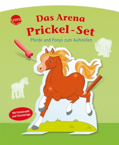 Das Arena Prickel-Set. Pferde und Ponys zum Aufstellen: Mit Filzmatte und Prickelnadel Aufstellfiguren ausstanzen ab 4 Jahren von Arena