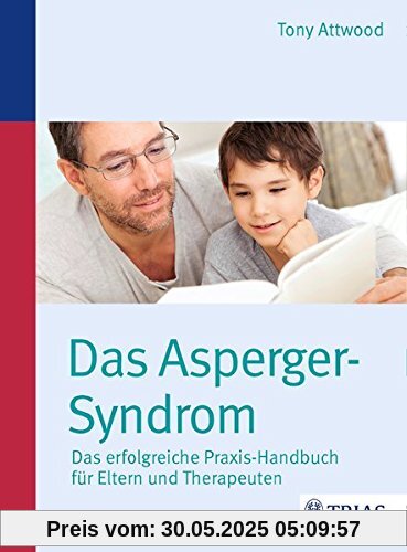 Das Asperger-Syndrom: Das erfolgreiche Praxis-Handbuch für Eltern und Therapeuten