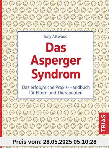 Das Asperger-Syndrom: Das erfolgreiche Praxis-Handbuch für Eltern und Therapeuten Das Asperger-Syndrom: Das erfolgreiche Praxis-Handbuch für Eltern und Therapeuten