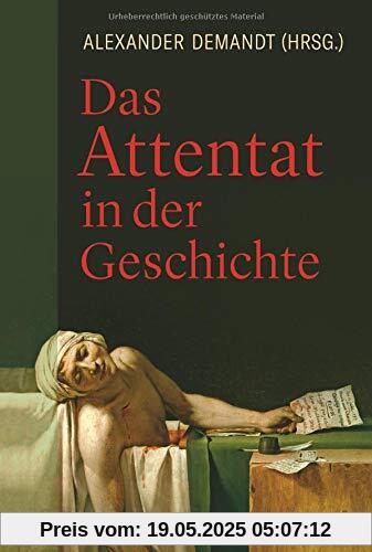 Das Attentat in der Geschichte Das Attentat in der Geschichte