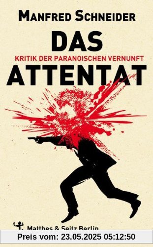 Das Attentat: Kritik der paranoischen Vernunft