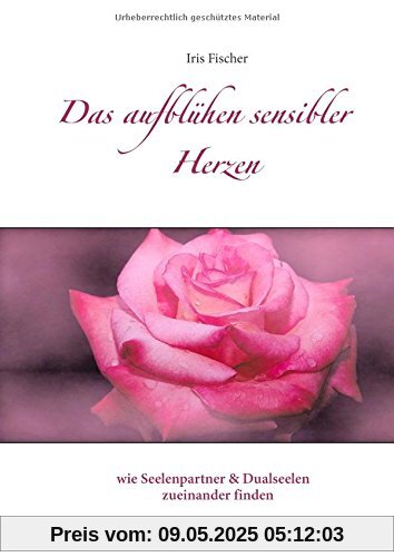 Das Aufblühen sensibler Herzen: wie Seelenpartner und Dualseelen zueinander finden