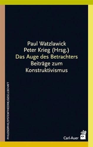 Das Auge des Betrachters. Beiträge zum Konstruktivismus