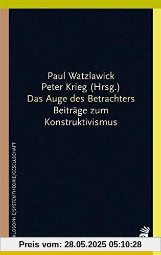 Das Auge des Betrachters. Beiträge zum Konstruktivismus Das Auge des Betrachters. Beiträge zum Konstruktivismus