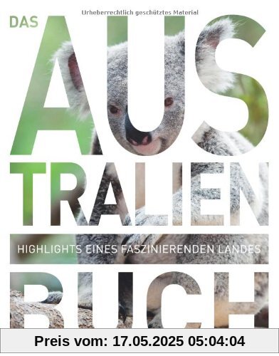 Das Australien Buch, Magnum: Highlights eines faszinierenden Landes Das Australien Buch, Magnum: Highlights eines faszinierenden Landes