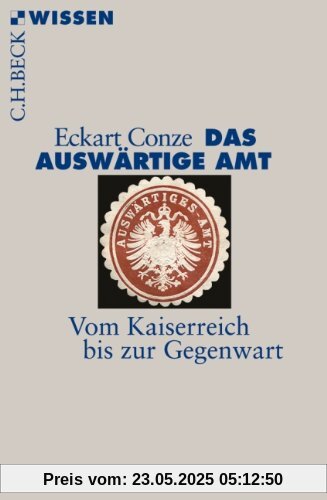 Das Auswärtige Amt: Vom Kaiserreich bis zur Gegenwart