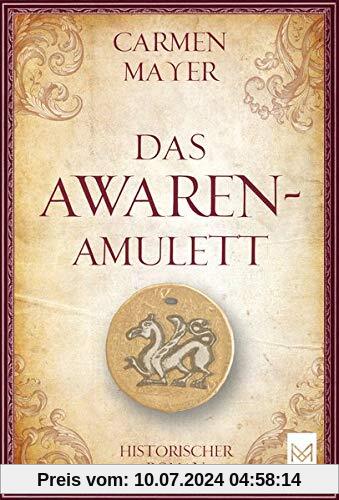 Das Awaren-Amulett: Historischer Roman.Völlig neue und überarbeitete Version