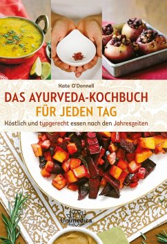 Das Ayurveda-Kochbuch für jeden Tag (eBook, ePUB) von Unimedica ein Imprint der Narayana Verlag