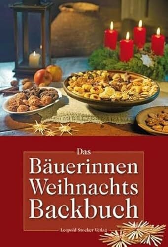 Das B�uerinnen-Weihnachts-Backbuch: Alte und neue Lieblingsrezepte