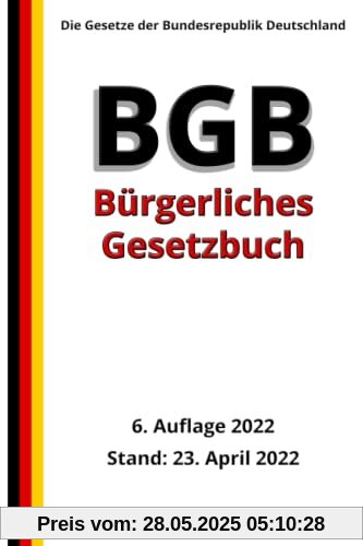 Das BGB - Bürgerliches Gesetzbuch, 6. Auflage 2022: Die Gesetze der Bundesrepublik Deutschland