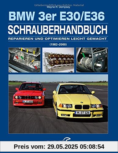 Das BMW 3er Schrauberhandbuch - Baureihen E30/E36: (1982-2000) - Reparieren und Optimieren leicht gemacht