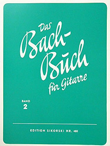 Das Bach-Buch: Bd 2: 41 Kompositionen von Johann Sebastian Bach. guitar.
