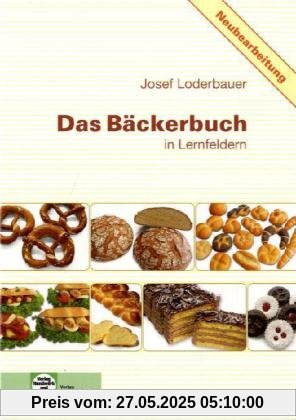 Das Bäckerbuch: Grund- und Fachstufe in Lernfeldern