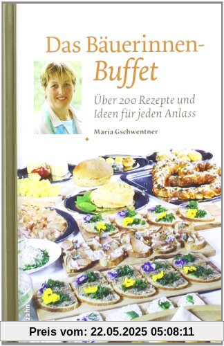 Das Bäuerinnen-Buffet. Über 200 Rezepte und Ideen für jeden Anlass