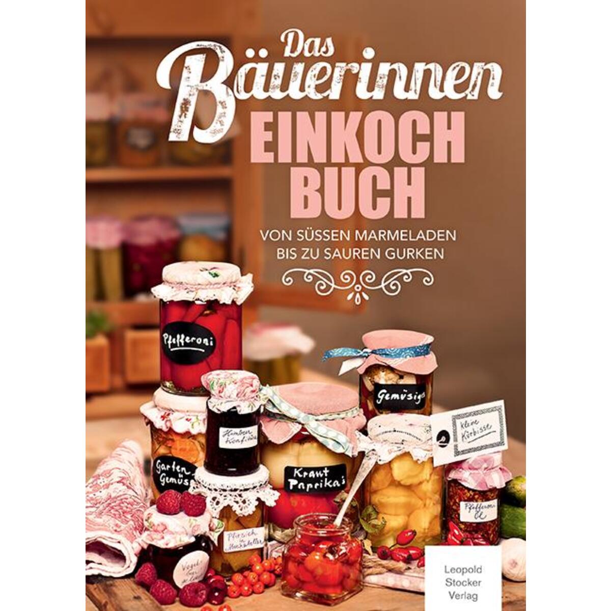 Das Bäuerinnen Einkochbuch von Leopold Stocker Verlag
