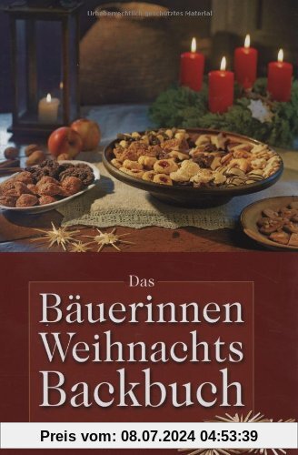Das Bäuerinnen Weihnachts-Backbuch: Alte und neue Lieblingsrezepte