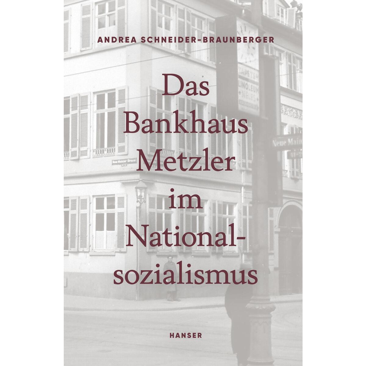 Das Bankhaus Metzler im Nationalsozialismus von Hanser, Carl GmbH + Co.
