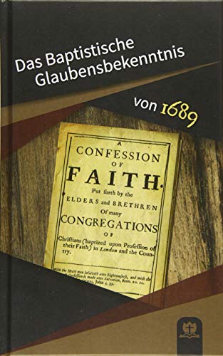 Das Baptistische Glaubensbekenntnis von 1689