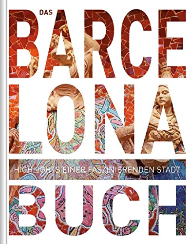 Das Barcelona Buch: Highlights einer faszinierenden Stadt