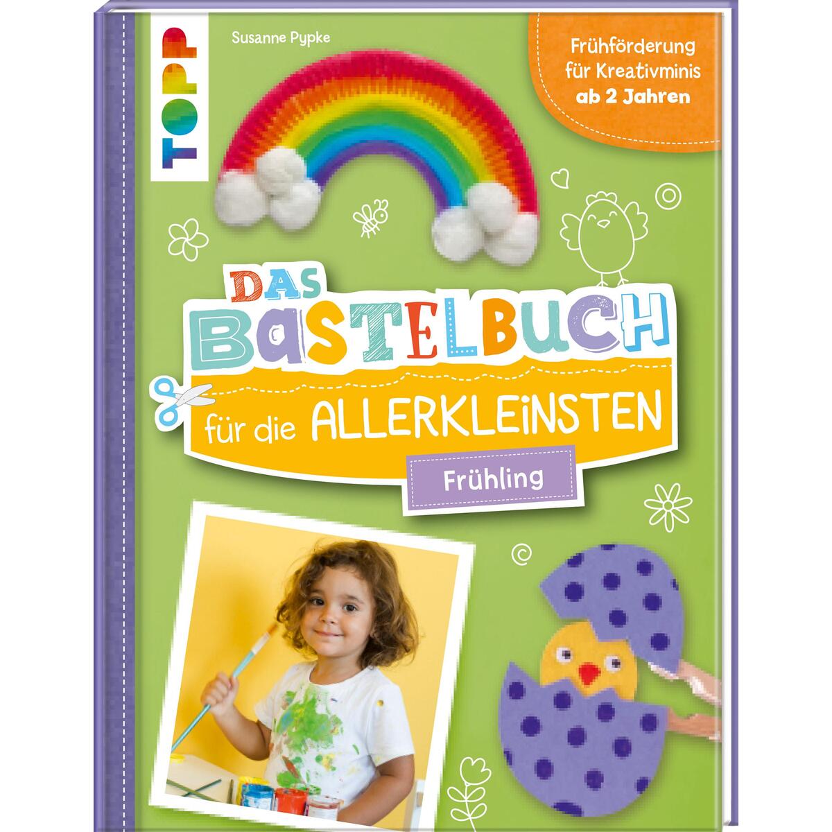 Das Bastelbuch für die Allerkleinsten »Frühling« Das Bastelbuch für die Allerkleinsten »Frühling« von Frech Verlag GmbH