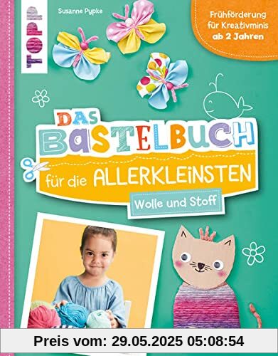 Das Bastelbuch für die Allerkleinsten. Wolle und Stoff Das Bastelbuch für die Allerkleinsten. Wolle und Stoff